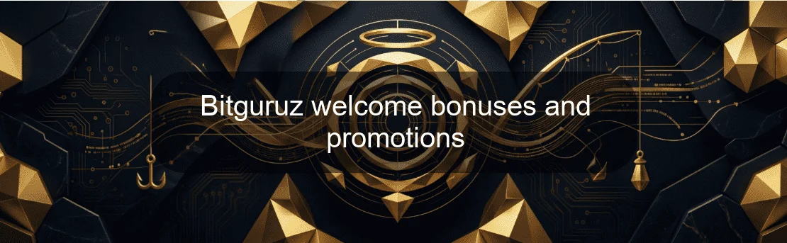 Bitguruz welcome bonuses and promotions Bitguruz welcome bonuses and promotions