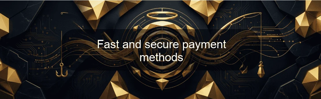 Fast and secure payment methods Fast and secure payment methods