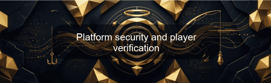 Platform security and player verification Platform security and player verification